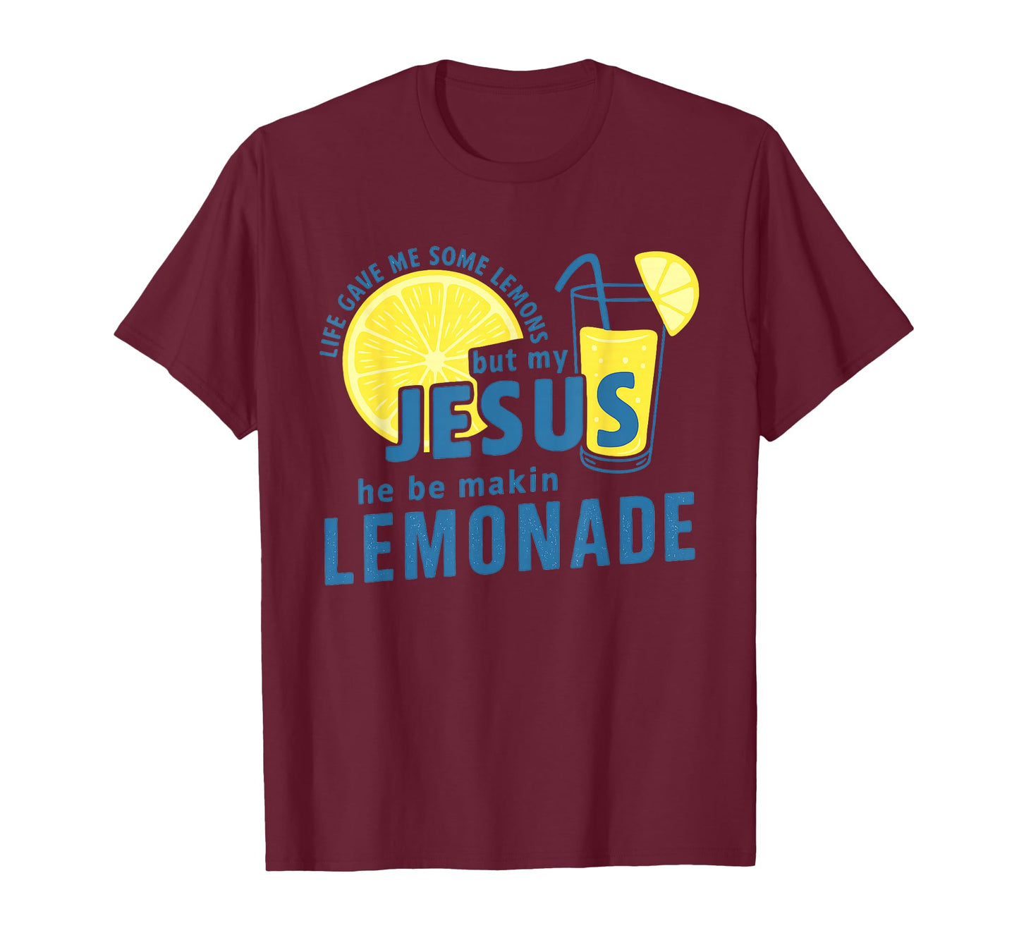 Life Lemons But My Jesus Makes Lemonade Quote T-Shirt
