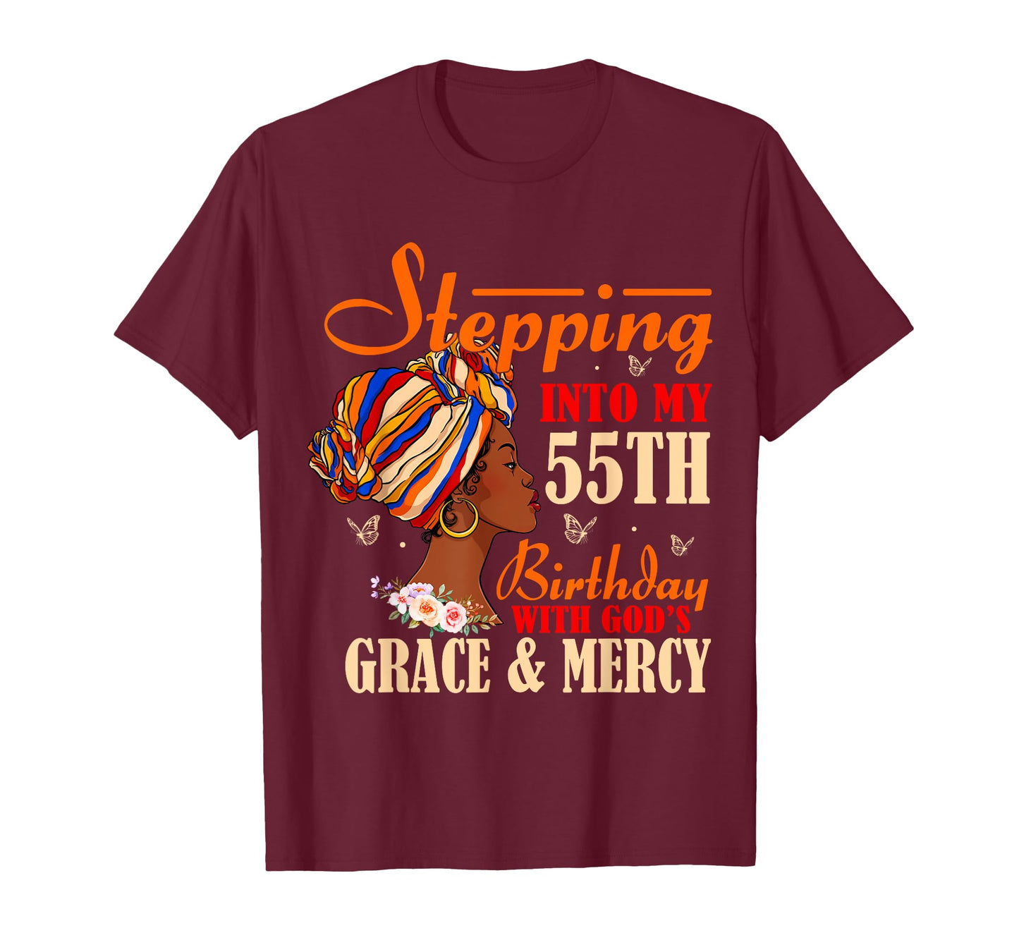 Stepping into My 55th Birthday with Gods Grace and Mercy T-Shirt