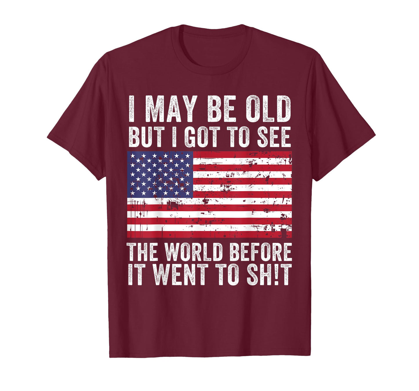 I May Be Old But I Got To See The World Funny Saying Vintage T-Shirt