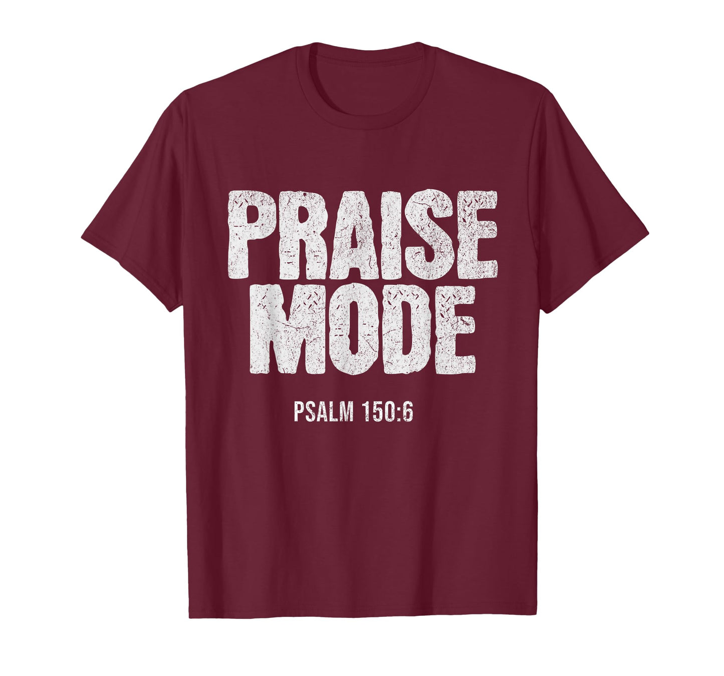 Christian Worship PRAISE MODE Psalm 150:6 Verse Gift T-Shirt