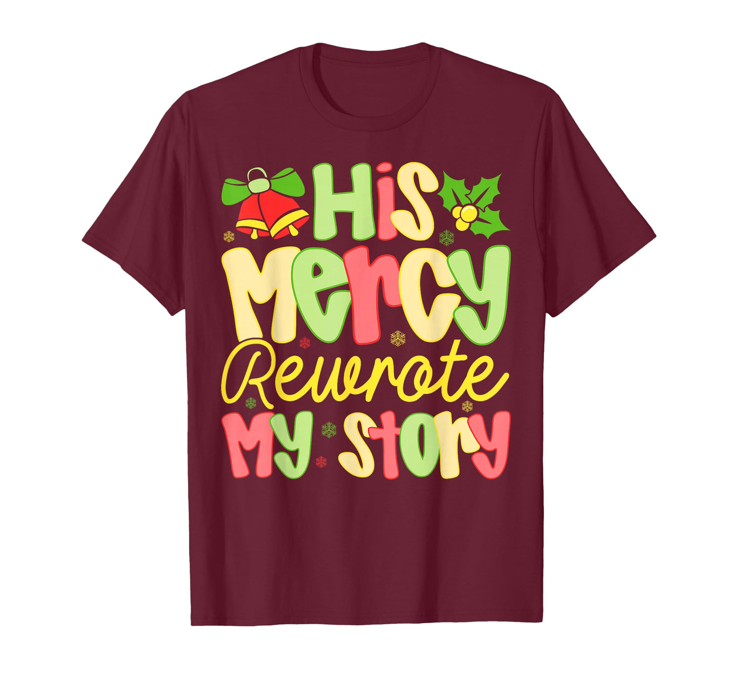 His Mercy Rewrote My Story Christian Christmas Faith T-Shirt