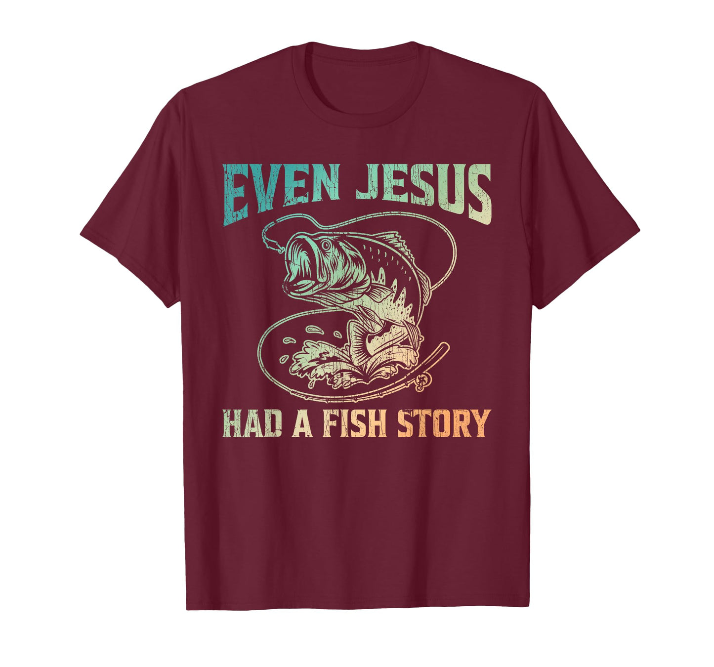 Even Jesus Had A Fish Story Christian Fishing T-Shirt