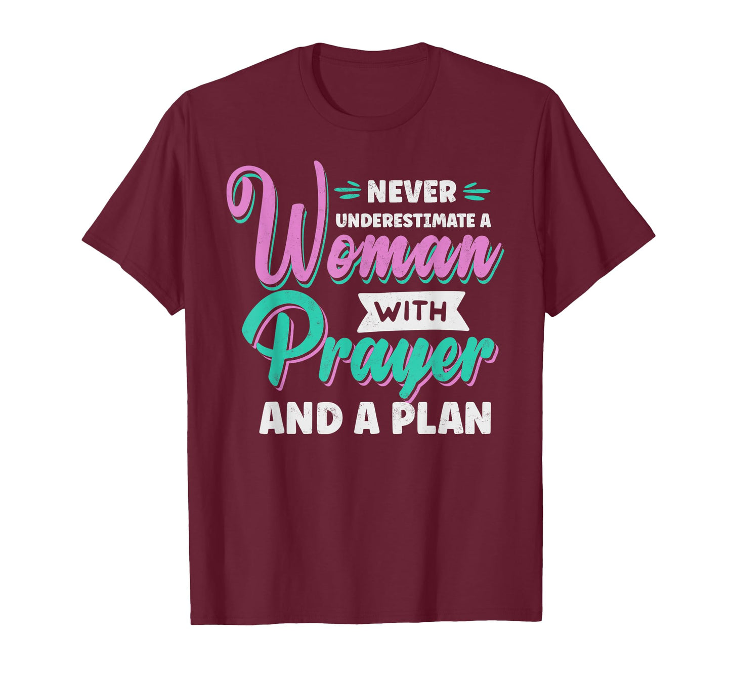Never Underestimate a Woman with Prayer and a Plan Christian T-Shirt