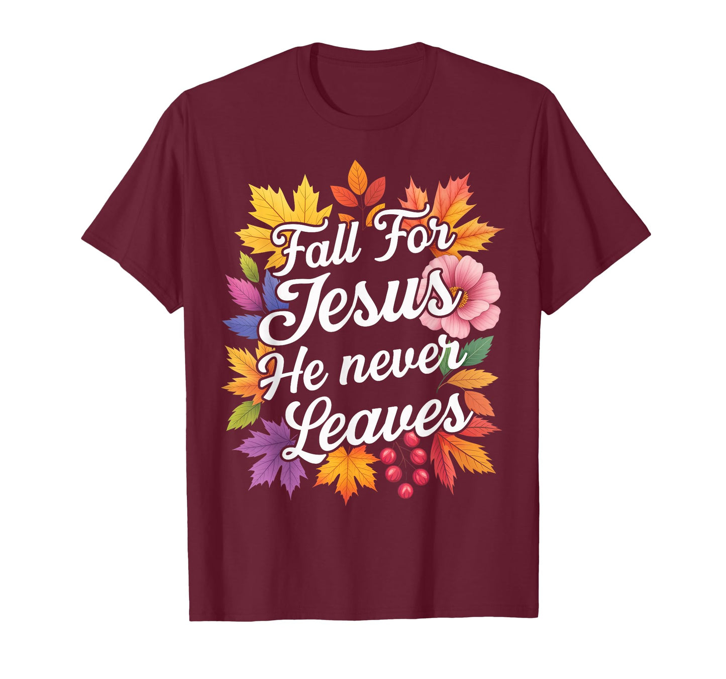 Jesus Fall for Jesus He Never Leaver Christian Cross God T-Shirt