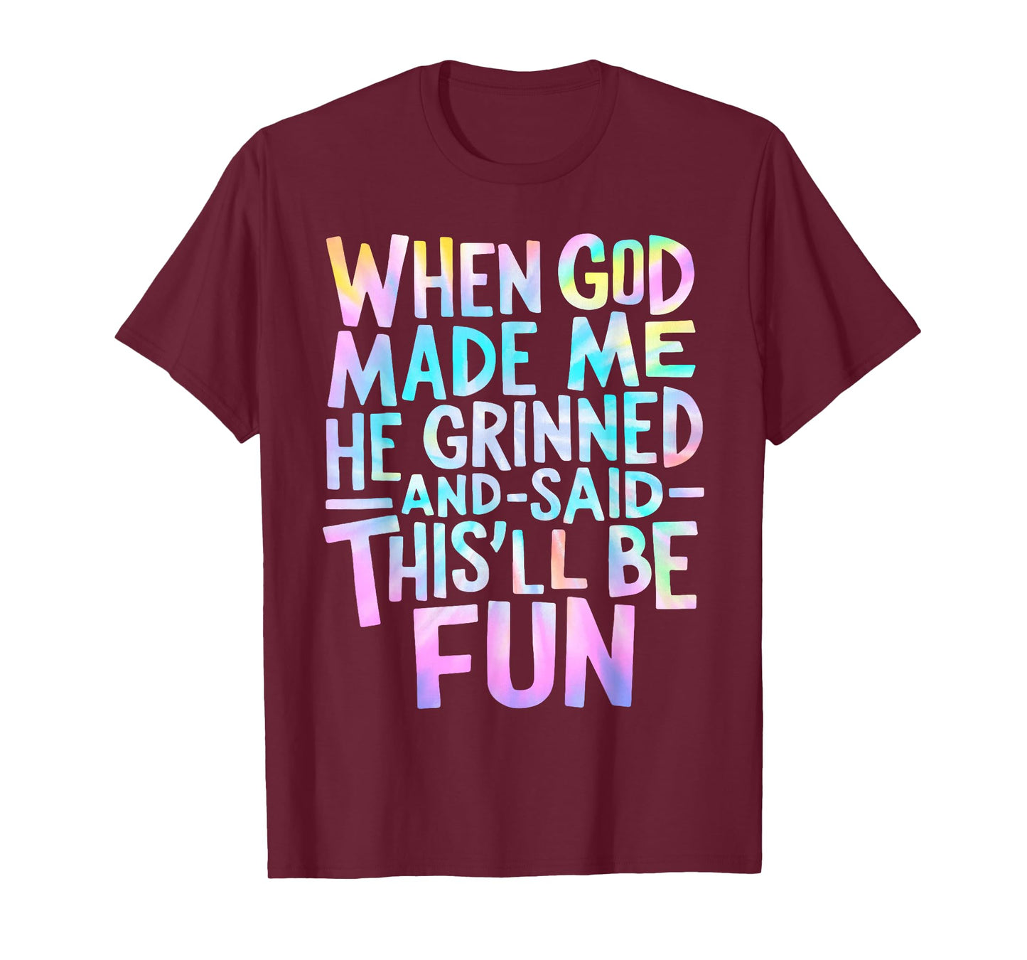 When God Made Me He Grinned and Said Funny Sarcastic Saying T-Shirt