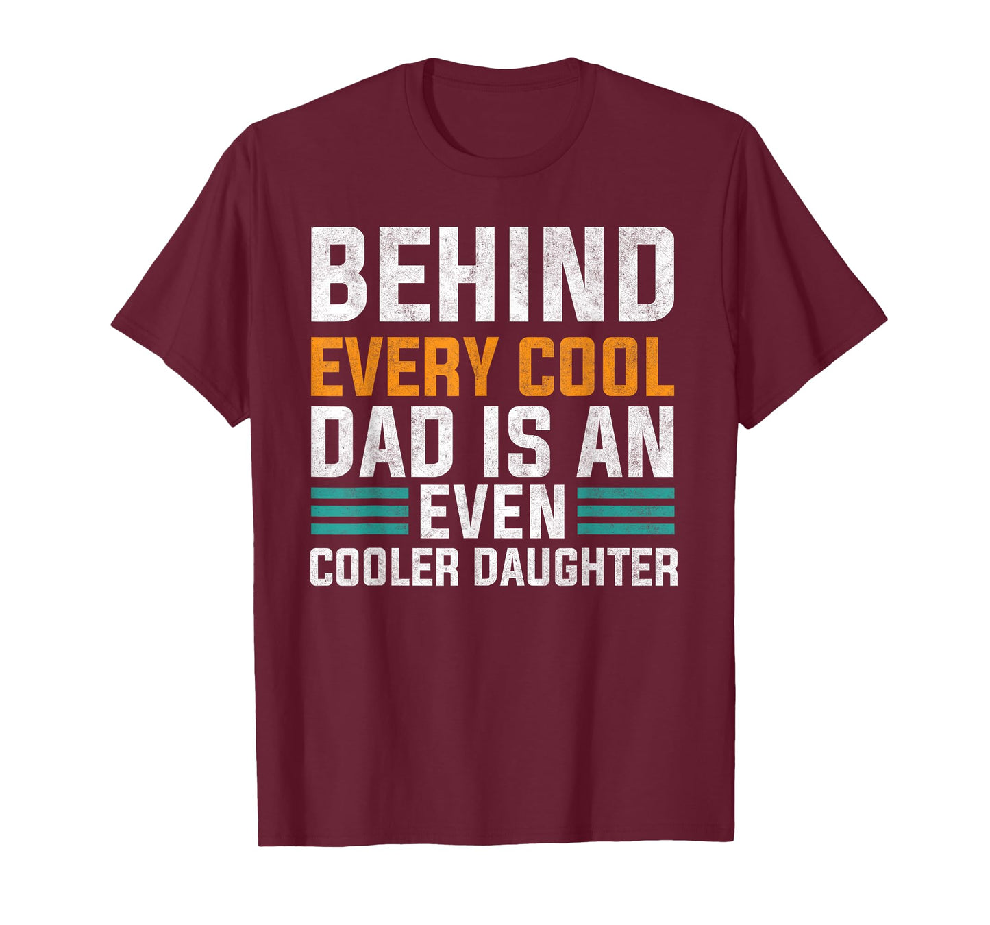 Behind Every Cool Dad Is An Even Cooler Daughter Cute Quote T-Shirt