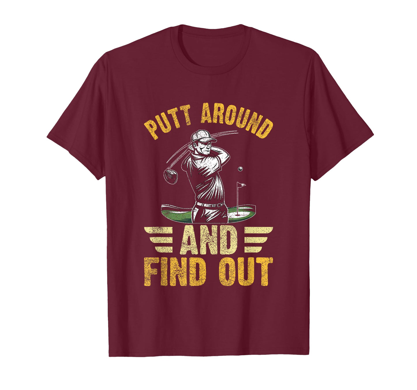 Putt Around and Find Out Funny Golf Quote T-Shirt