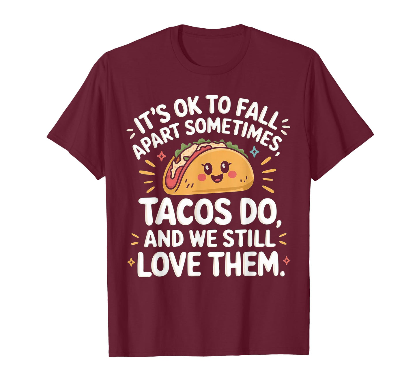 It's Ok To Fall Apart Sometimes Taco Do We Still Love Them T-Shirt