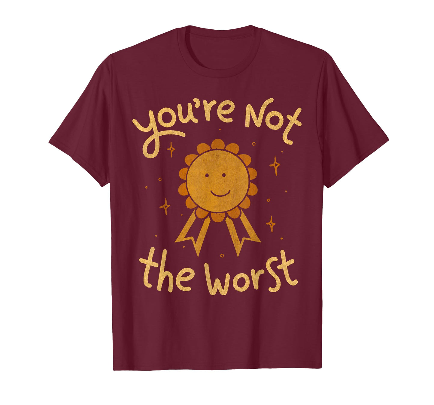 Vintage Funny Quote You're Not The Worst Cute Sunshine Meme T-Shirt