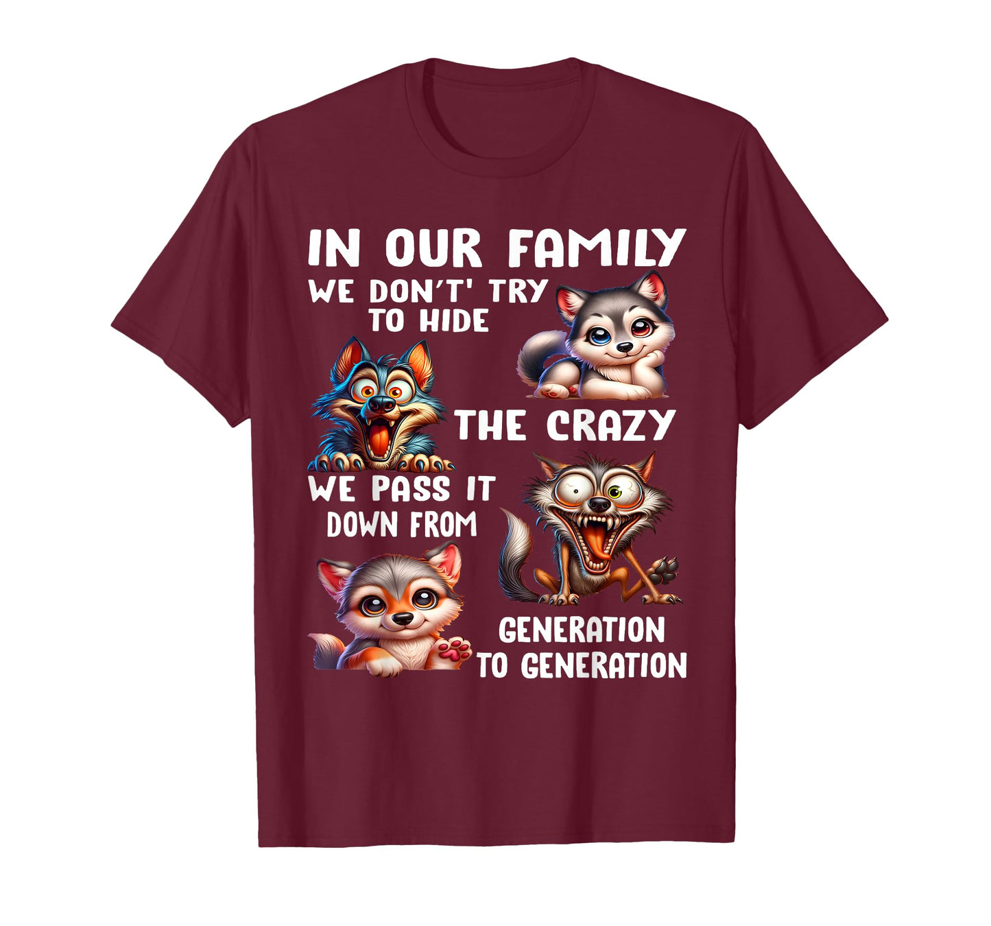 In Our Family We Don't Try To Hide The Crazy We Pass It Down T-Shirt