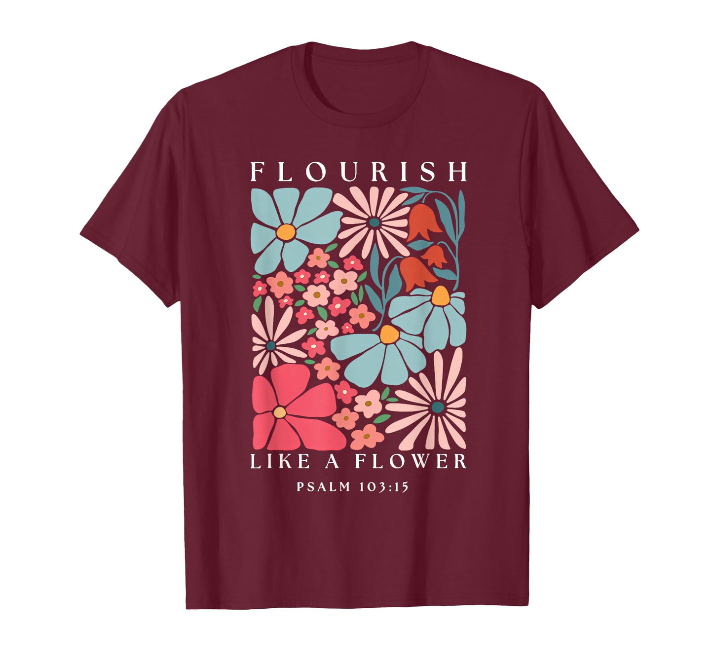 Flourish Like A Flower Boho Christian God Faith Men Women T-Shirt