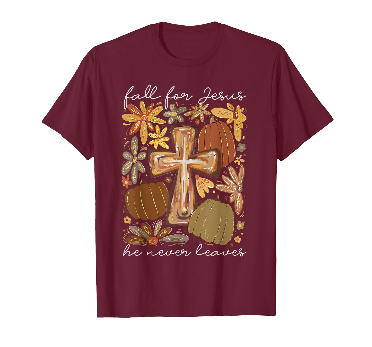 Fall For Jesus He Never Leaves Floral Christian Fall Season T-Shirt