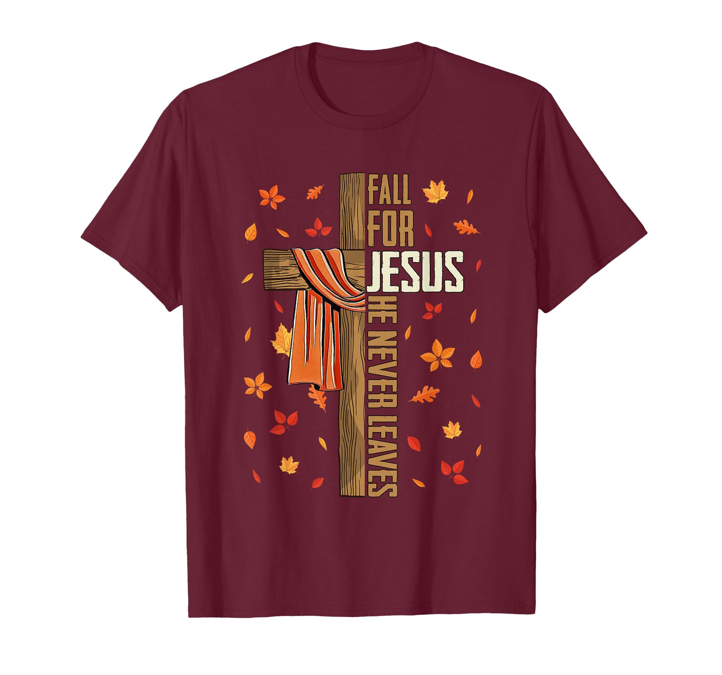 Fall for Jesus He Never Leaves Autumn Christian Faith Cross T-Shirt