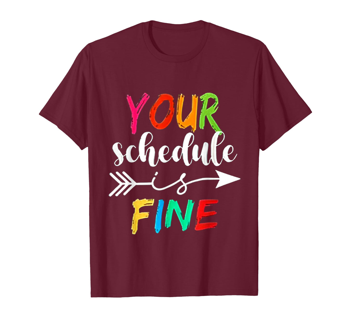 Your Schedule is Fine Funny Sarcastic Quote Bold Statement T-Shirt