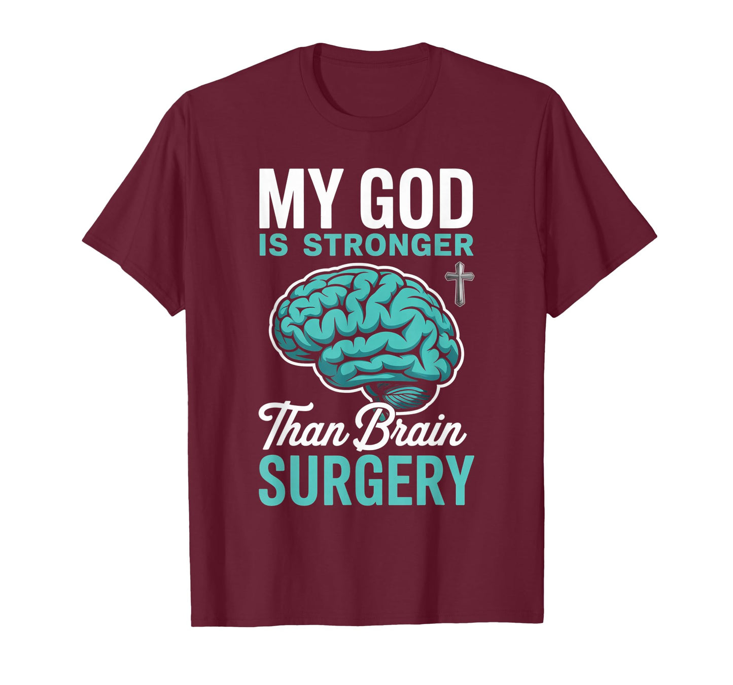 Brain Tumor Cancer Jesus God is Stronger Than Brain Surgery T-Shirt