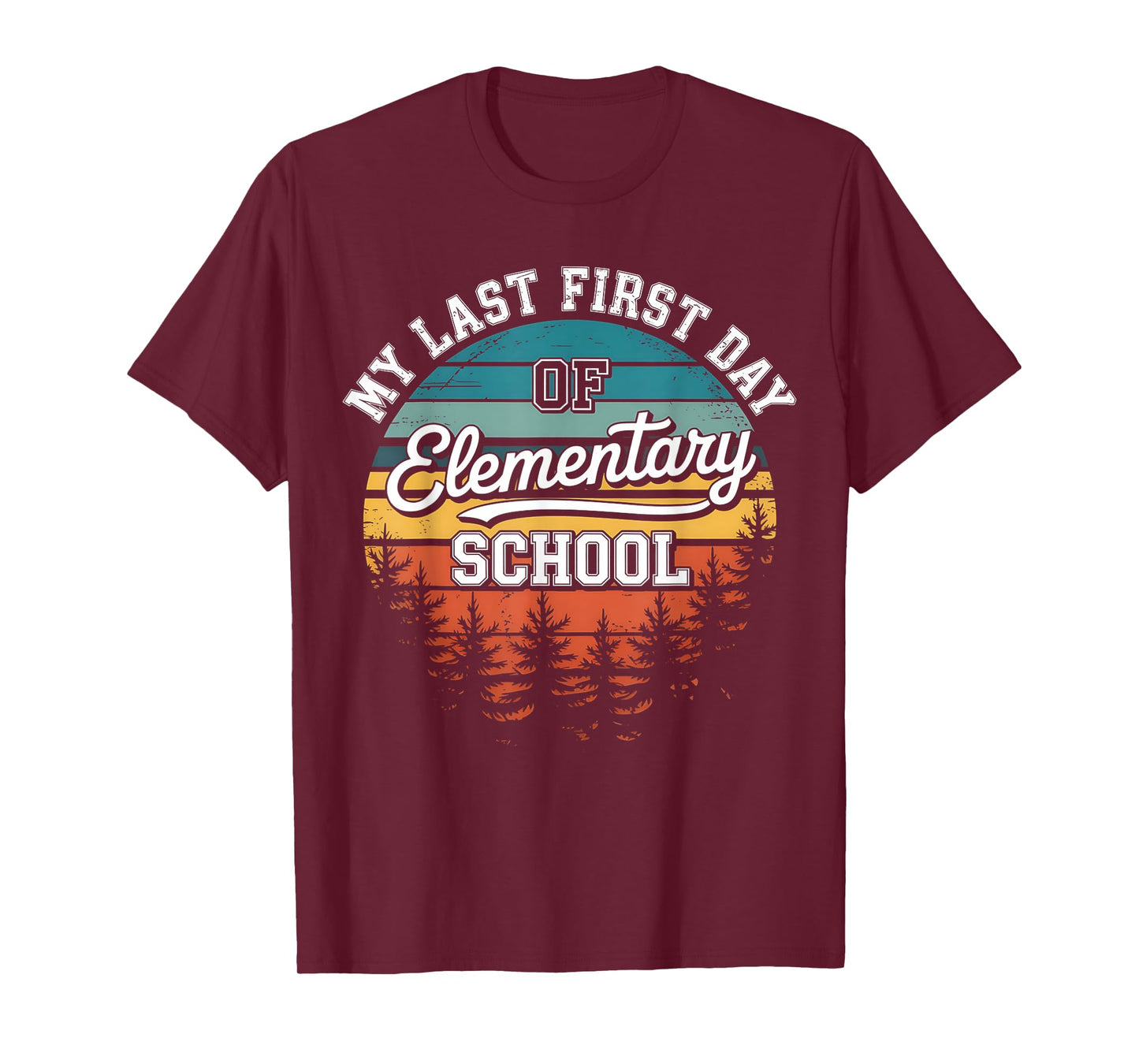 My Last First Day Of Elementary School Funny Back To School T-Shirt