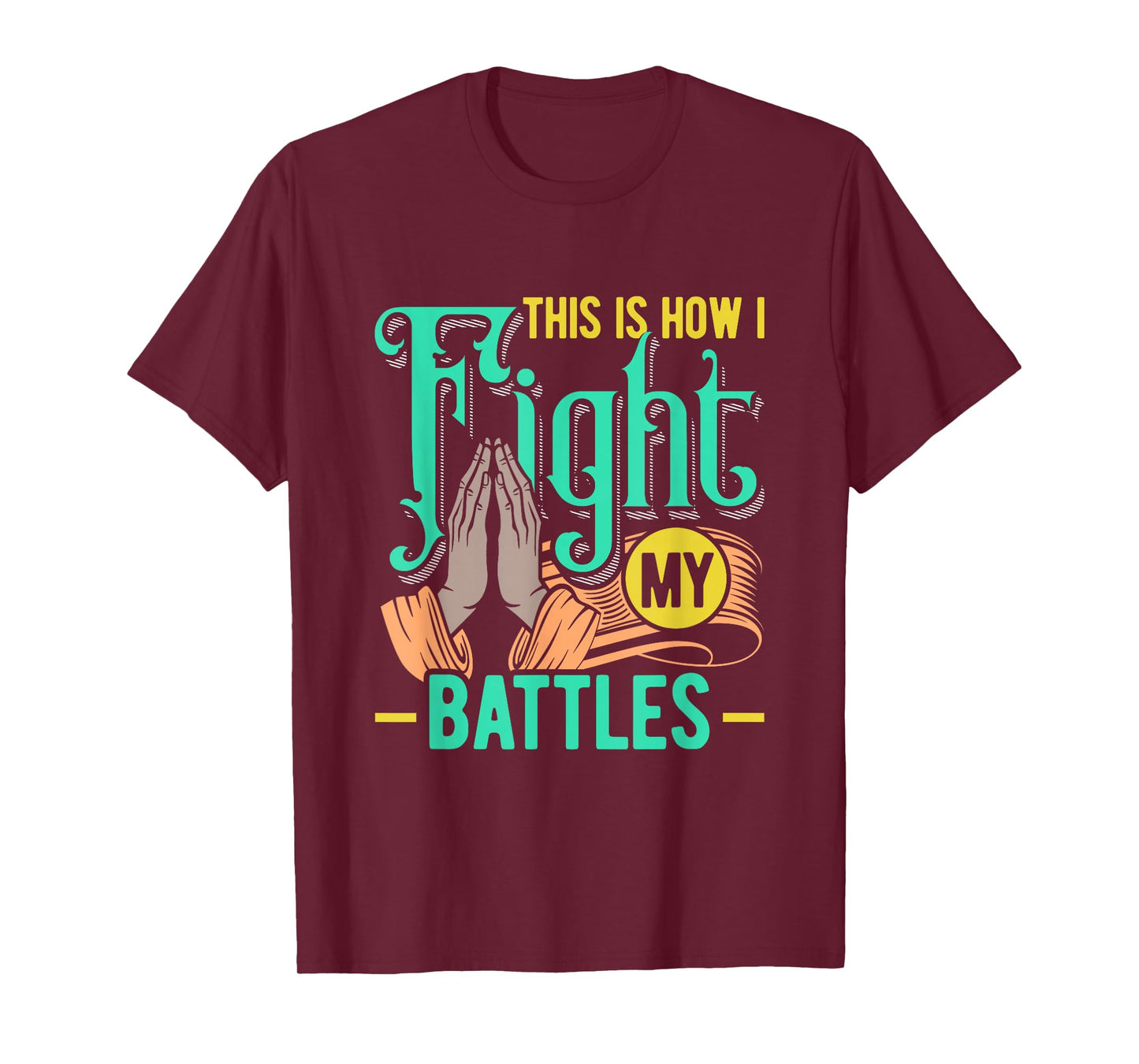 This is How I Fight My Battles Christian Worship T-Shirt
