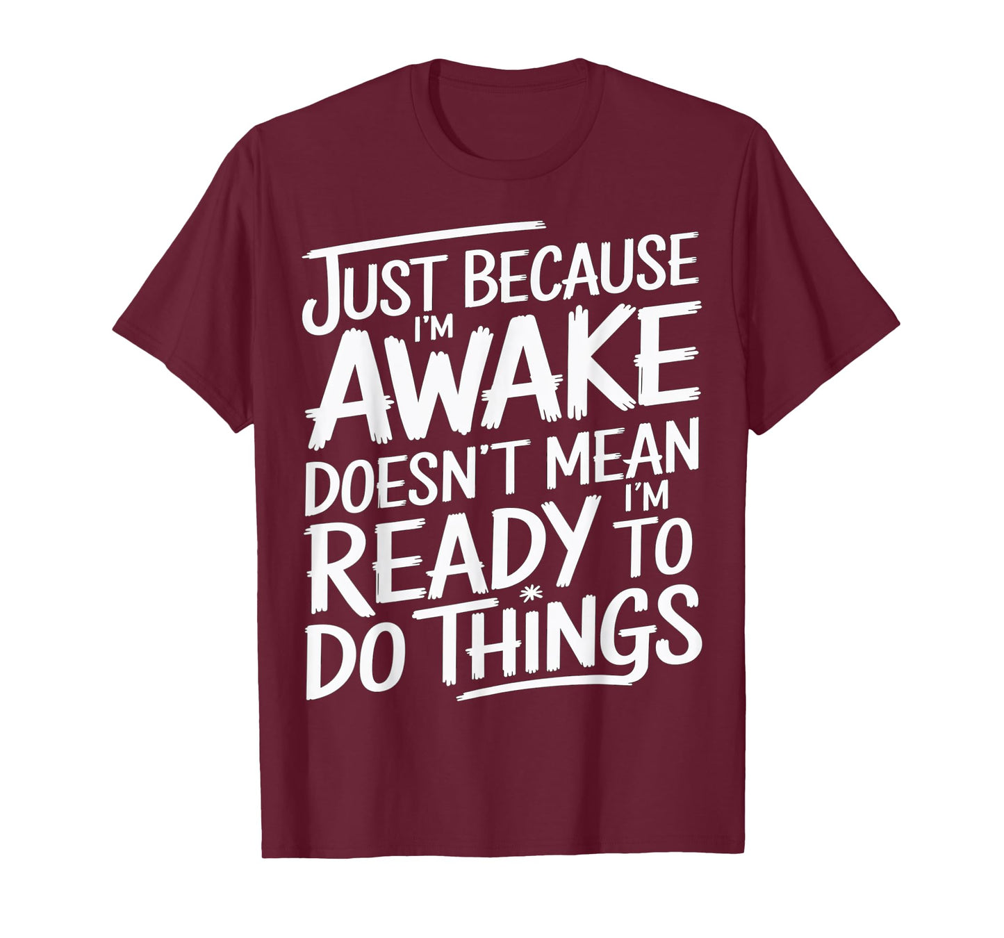 Just Because I'm Awake Funny Morning Quote T-Shirt