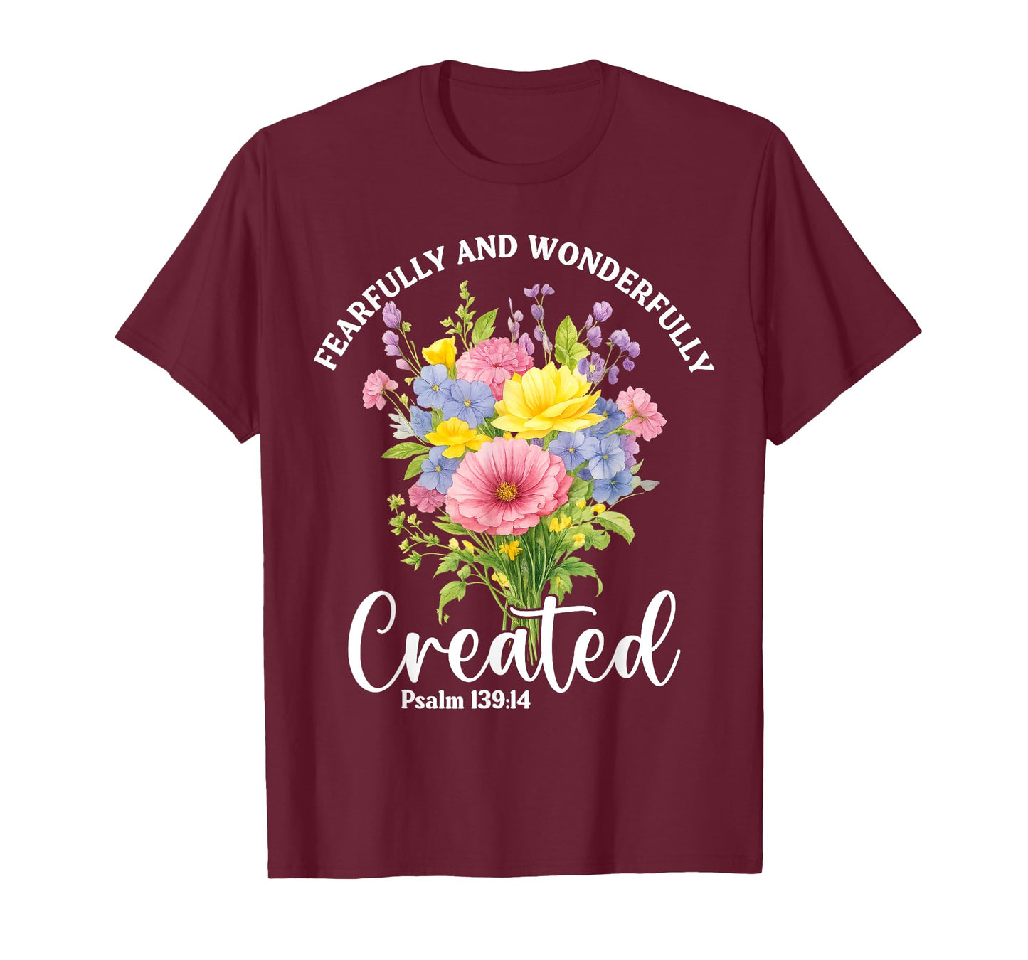 Fearfully and Wonderfully Created Psalm 139:14 Christian T-Shirt