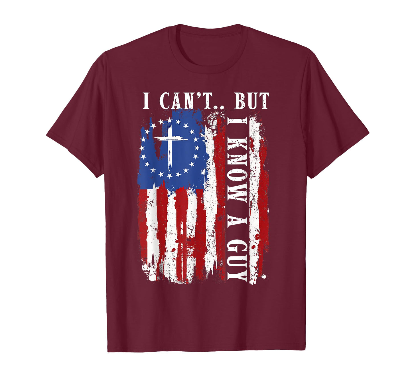 I Can't But I Know A Guy Shirt - Religious Christian Faith T-Shirt