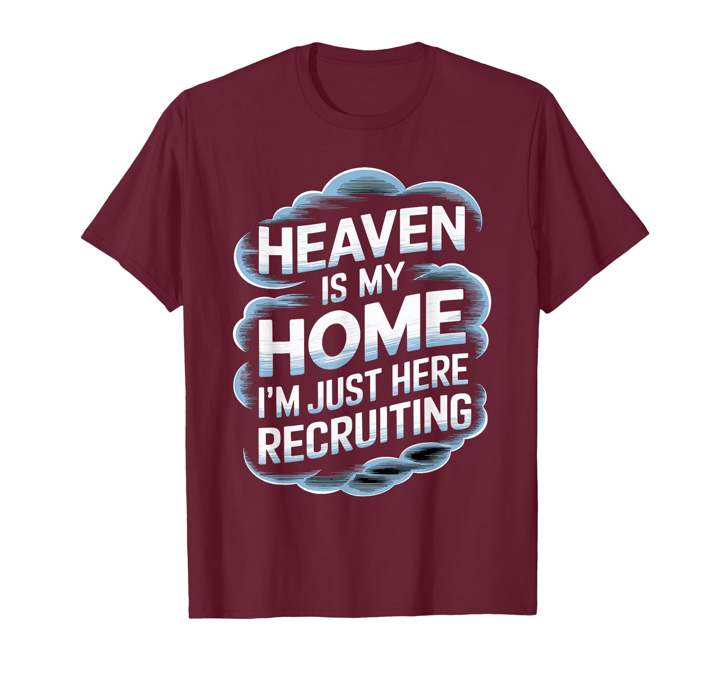 Heaven Is My Home I'm Just Here Recruiting Christian T-Shirt
