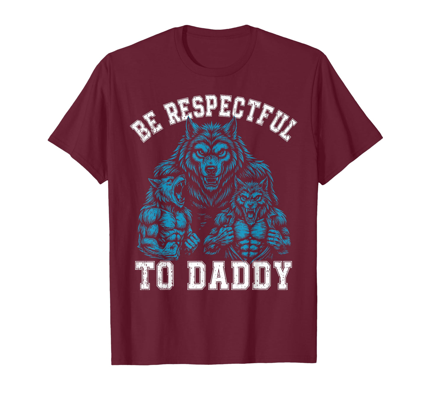 Alpha Wolf Be Respectful To Daddy Funny Meme Cringe T-Shirt