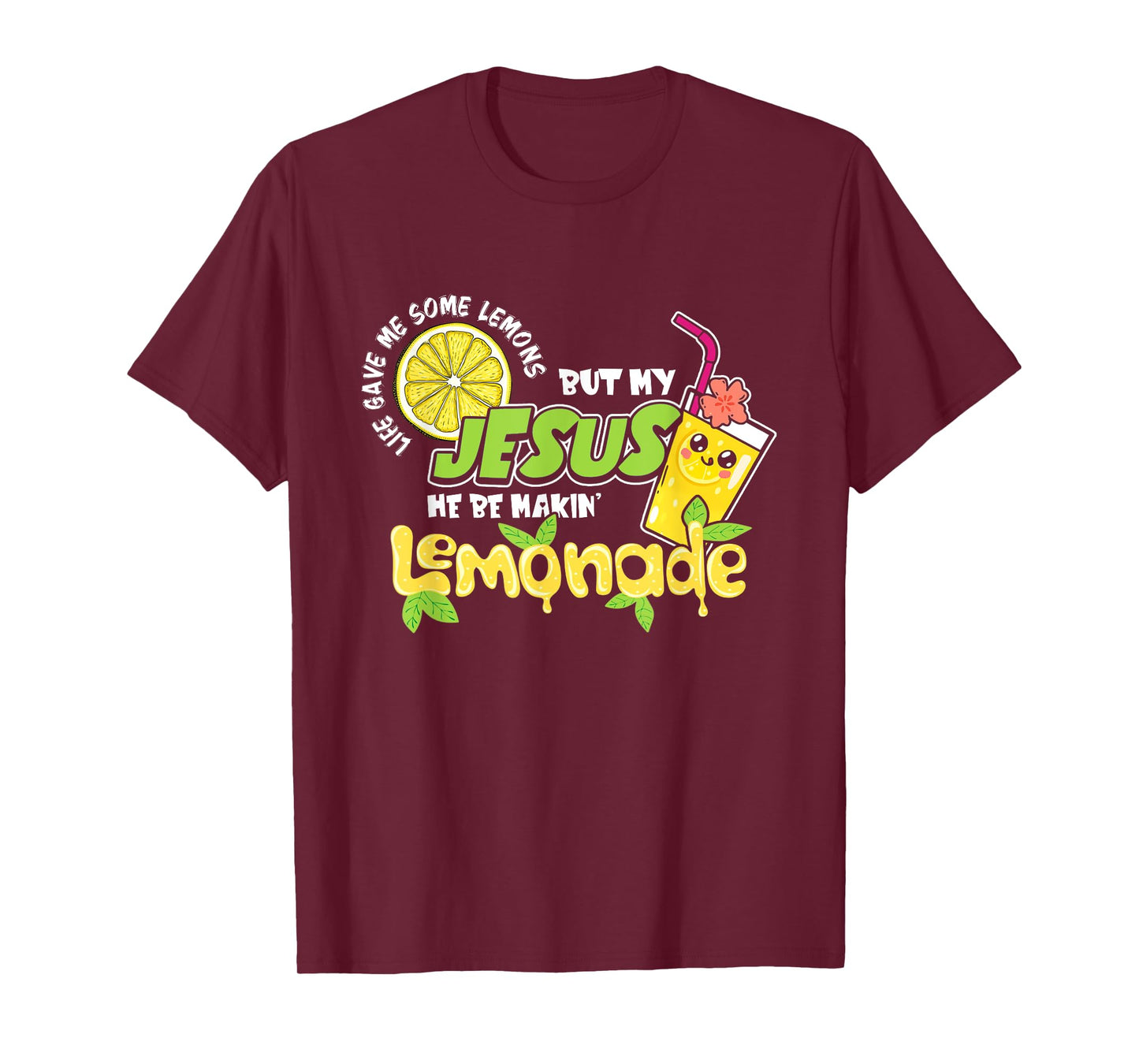 Life Gave Me Some Lemons But My Jesus He Be Making Lemonade T-Shirt