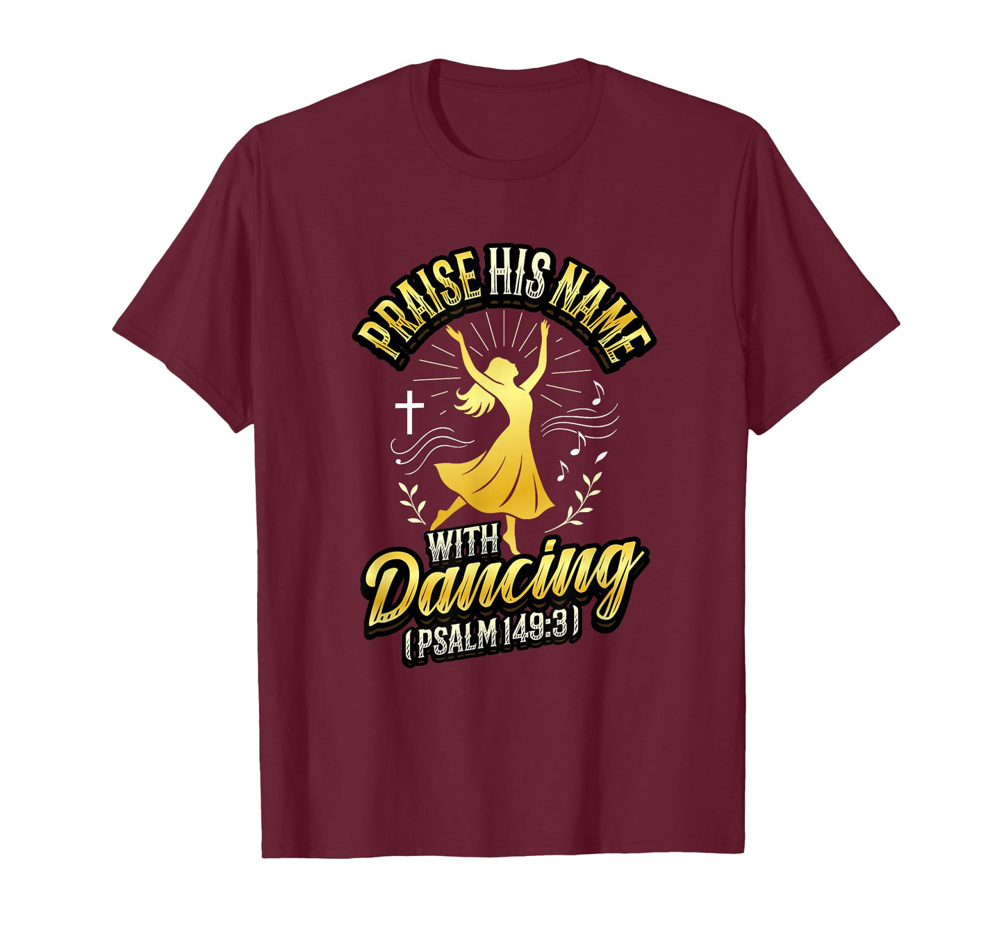 Praise His Name With Dancing Psalm 149:3 Religious Dancing T-Shirt