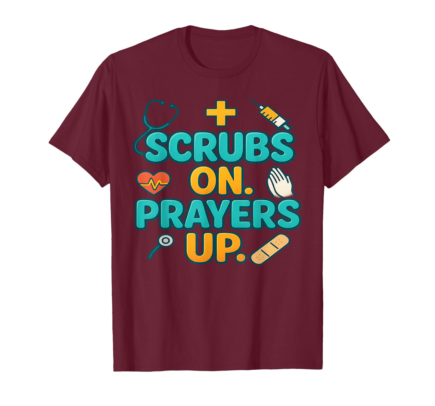 Scrubs On Prayers Up Medical Faith Nurse Doctor Surgeon Gift T-Shirt