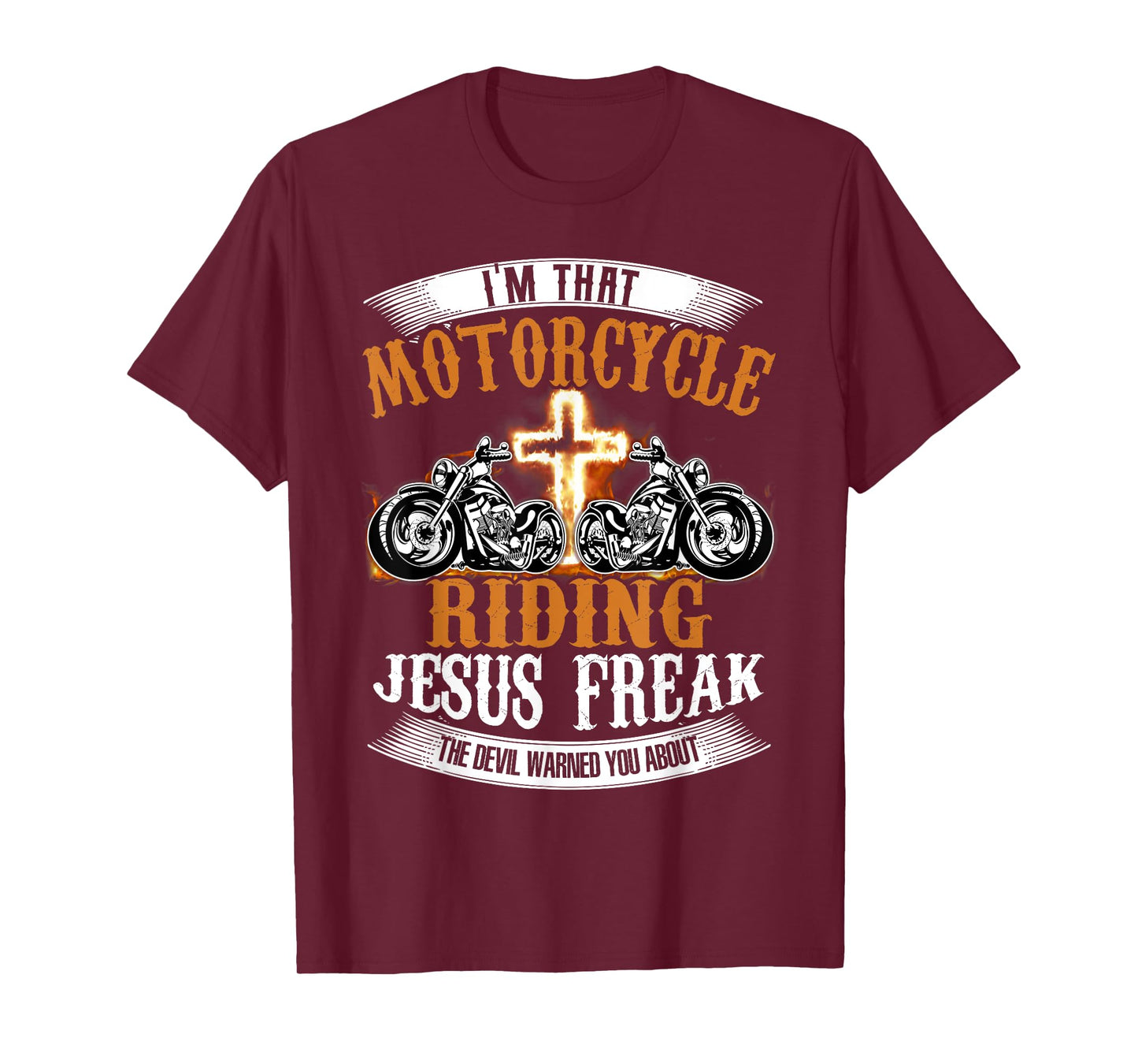 I'm That Motorcycle Riding Jesus Freak Funny Biker Christian T-Shirt