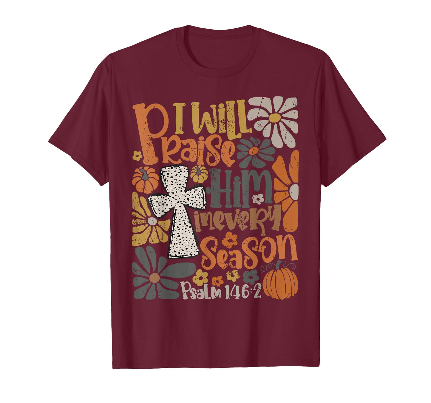 In Every Season I Will Praise Him Fall Autumn Christian T-Shirt