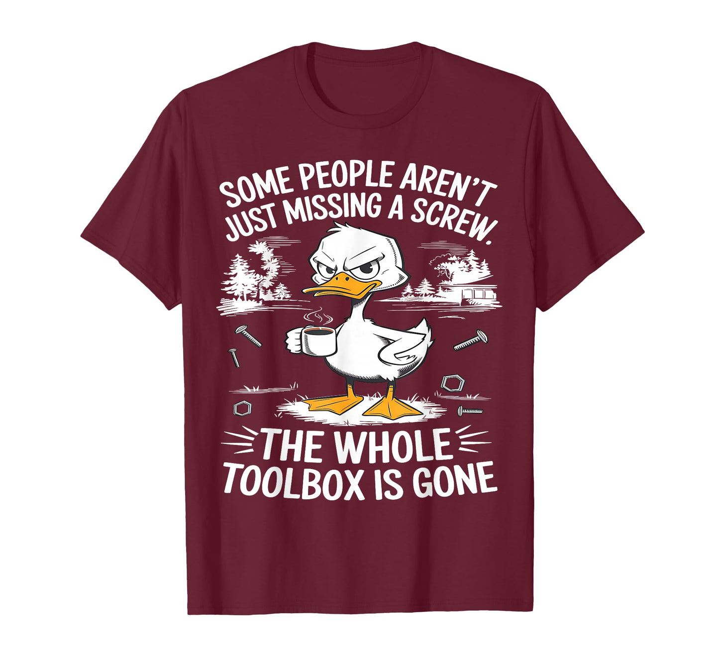 Funny Duck Aren't Missing A Screw The Whole Toolbox Is Gone T-Shirt