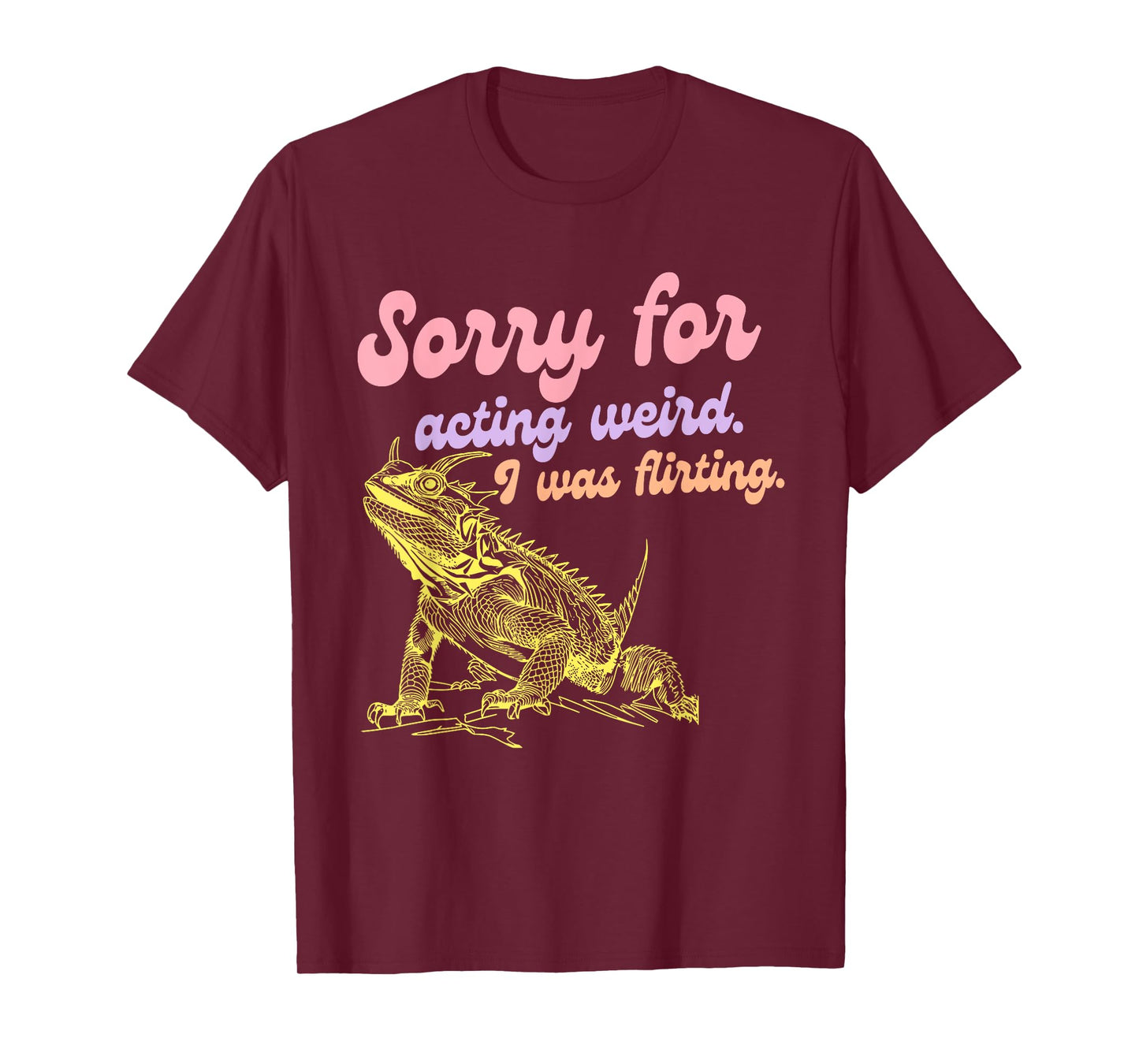 Sorry For Acting Weird Was Flirting Funny Design T-Shirt