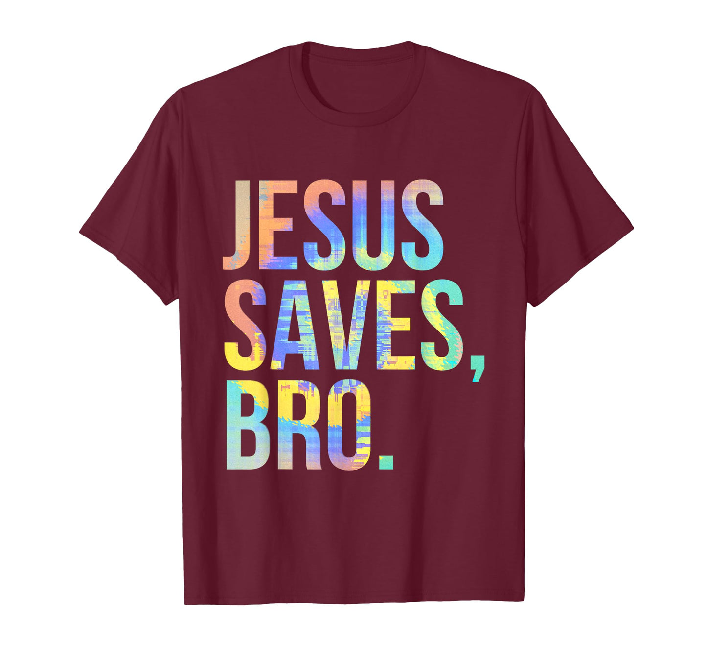 Jesus Saves Bro Pro Christian Religious Believer Tie-Dye T-Shirt