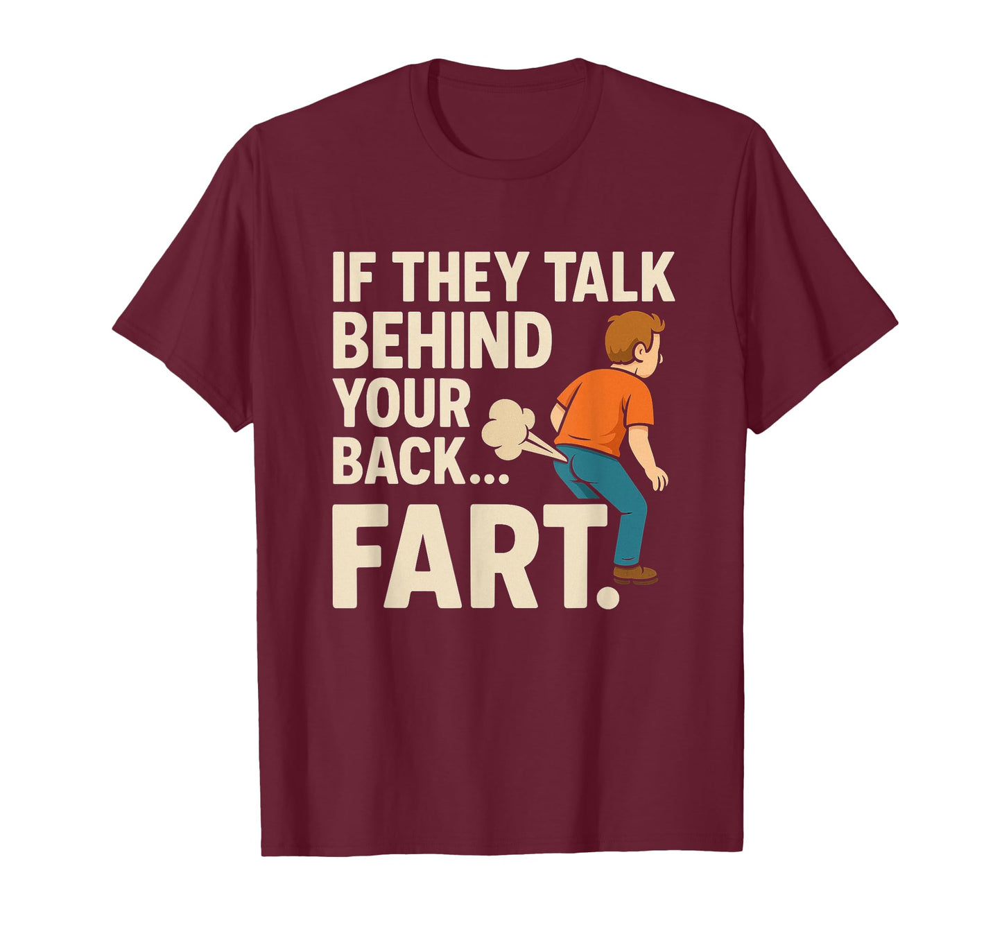 If They Talk Behind Your Back Fart Meme Funny Oddly Specific T-Shirt