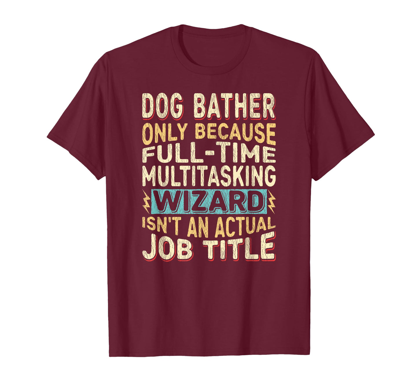 Wizard Job Title Quote - Funny Dog Bather T-Shirt for Men Women