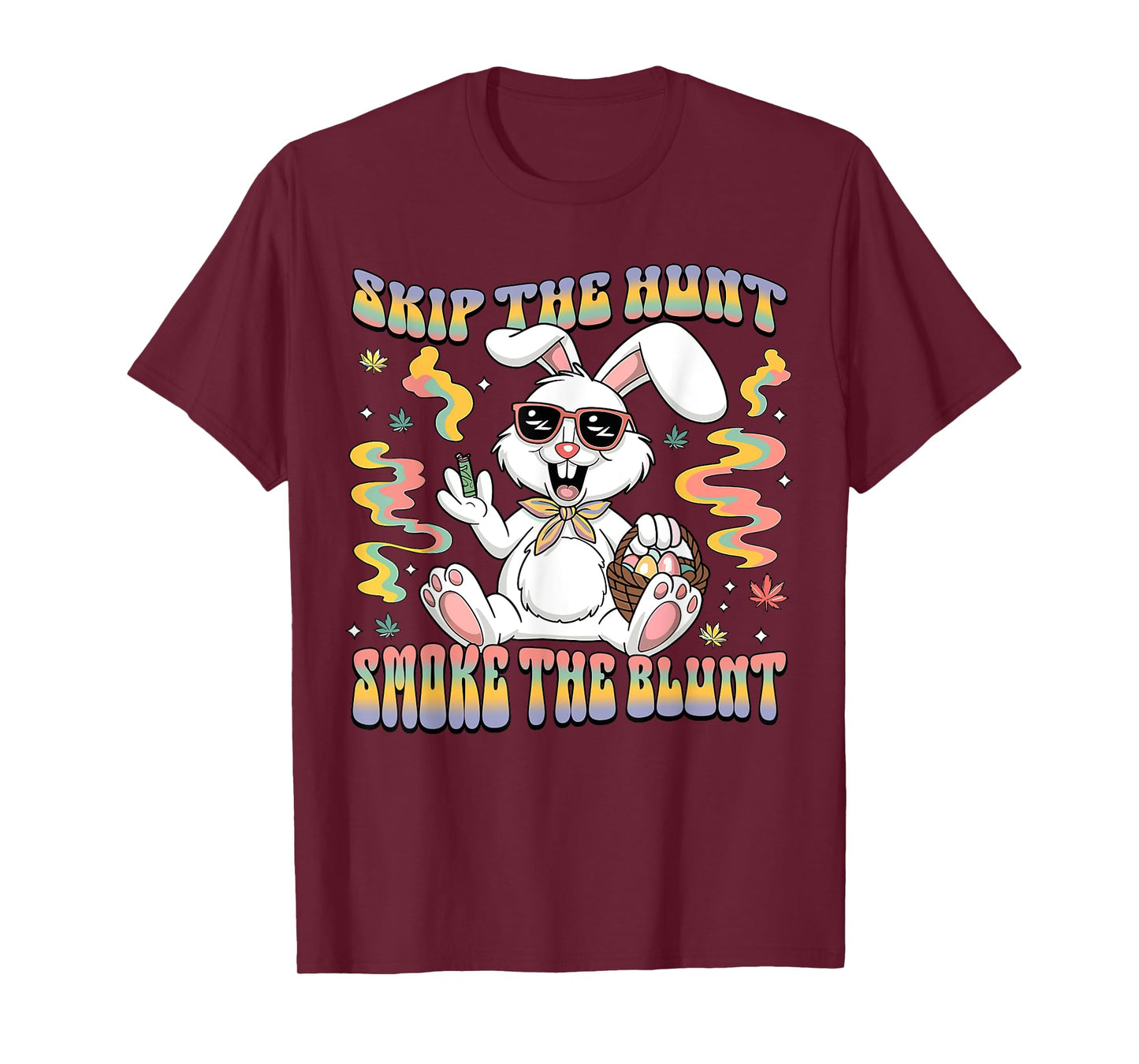 Funny Happy 420 Easter Skip The Hunt Smoke The Blunt Bunny T-Shirt
