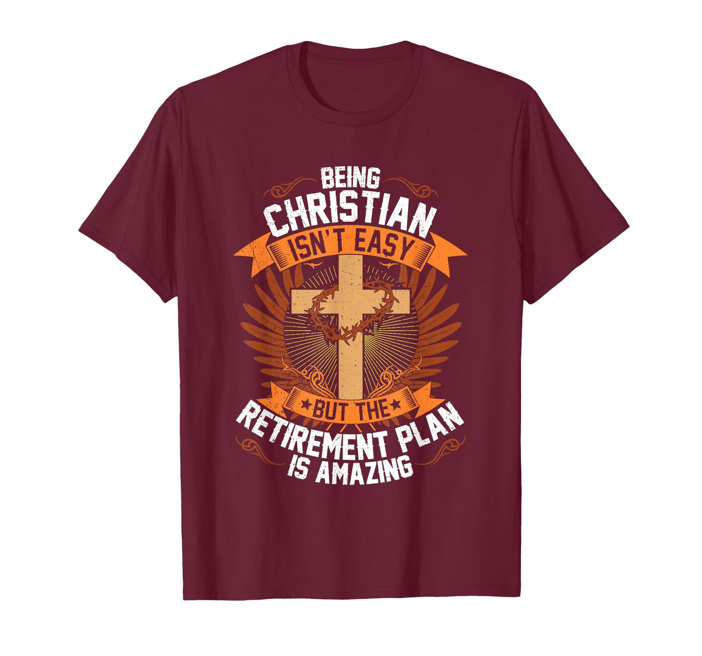 Funny Being Christian Isn't Easy Retirement Plan Is Amazing T-Shirt