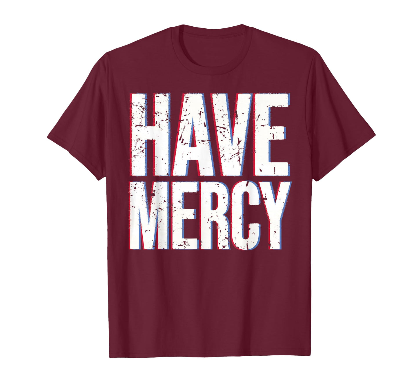 Have Mercy Shirt T-Shirt