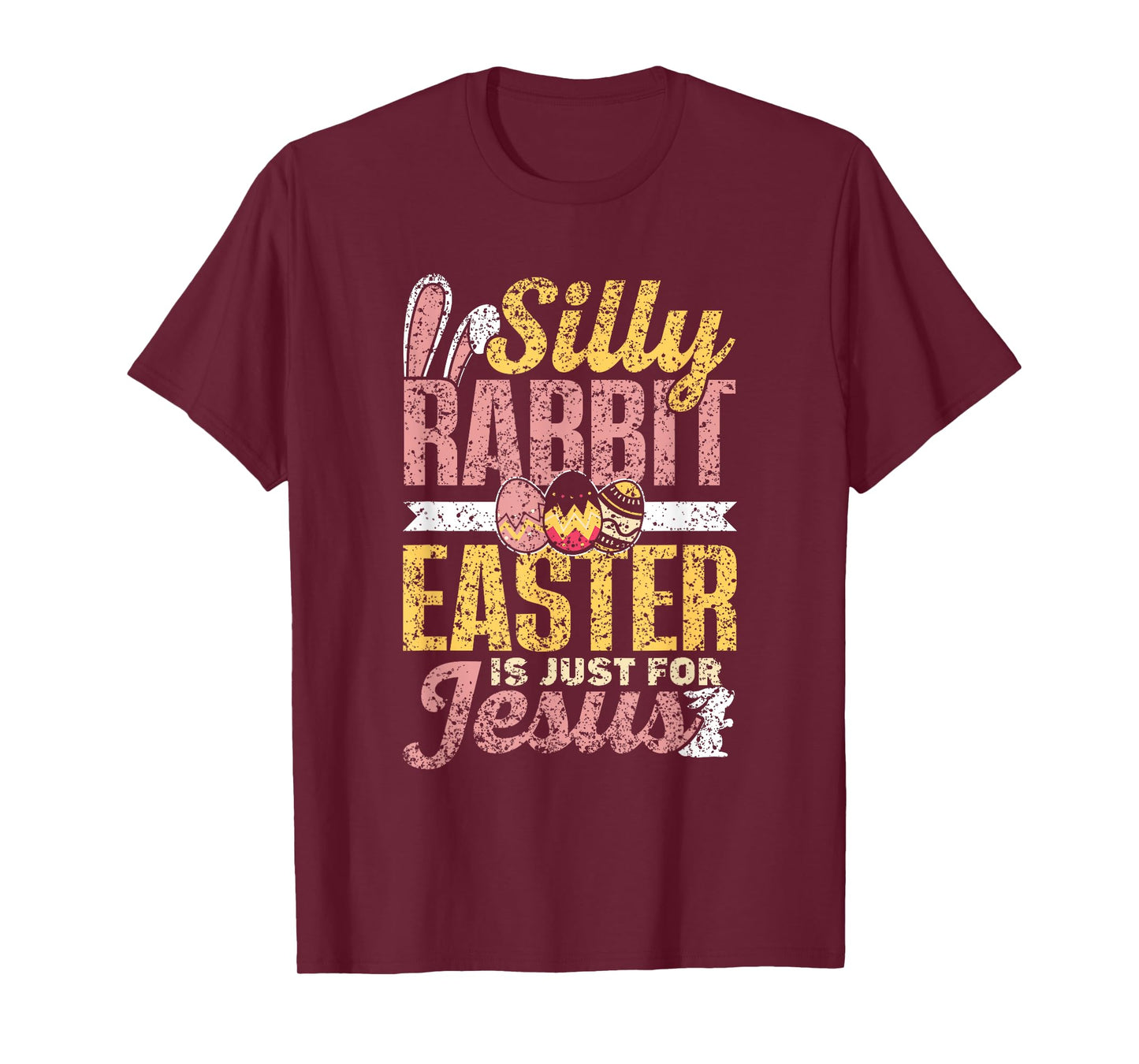 Silly Rabbit Easter Is Just For Jesus Happy Bunny Egg T-Shirt