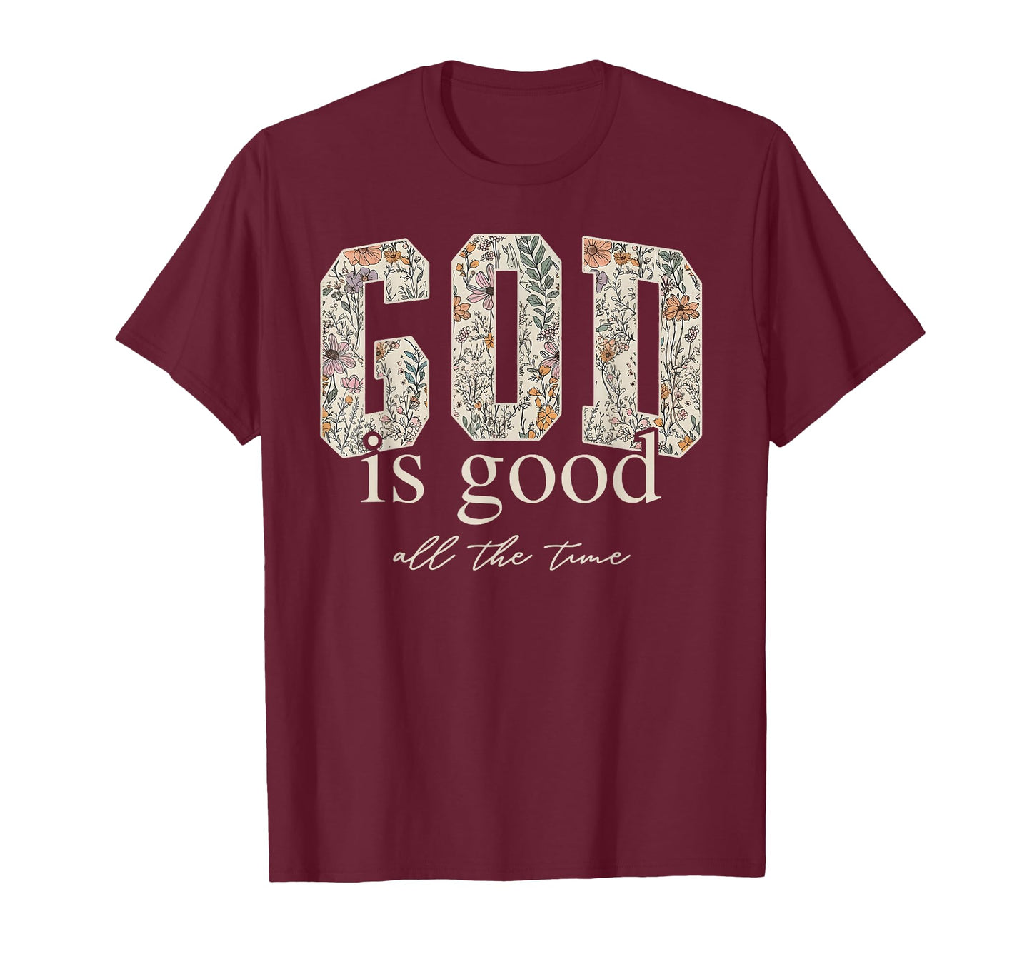 God is Good All The Time Religious Christian Jesus Flower T-Shirt