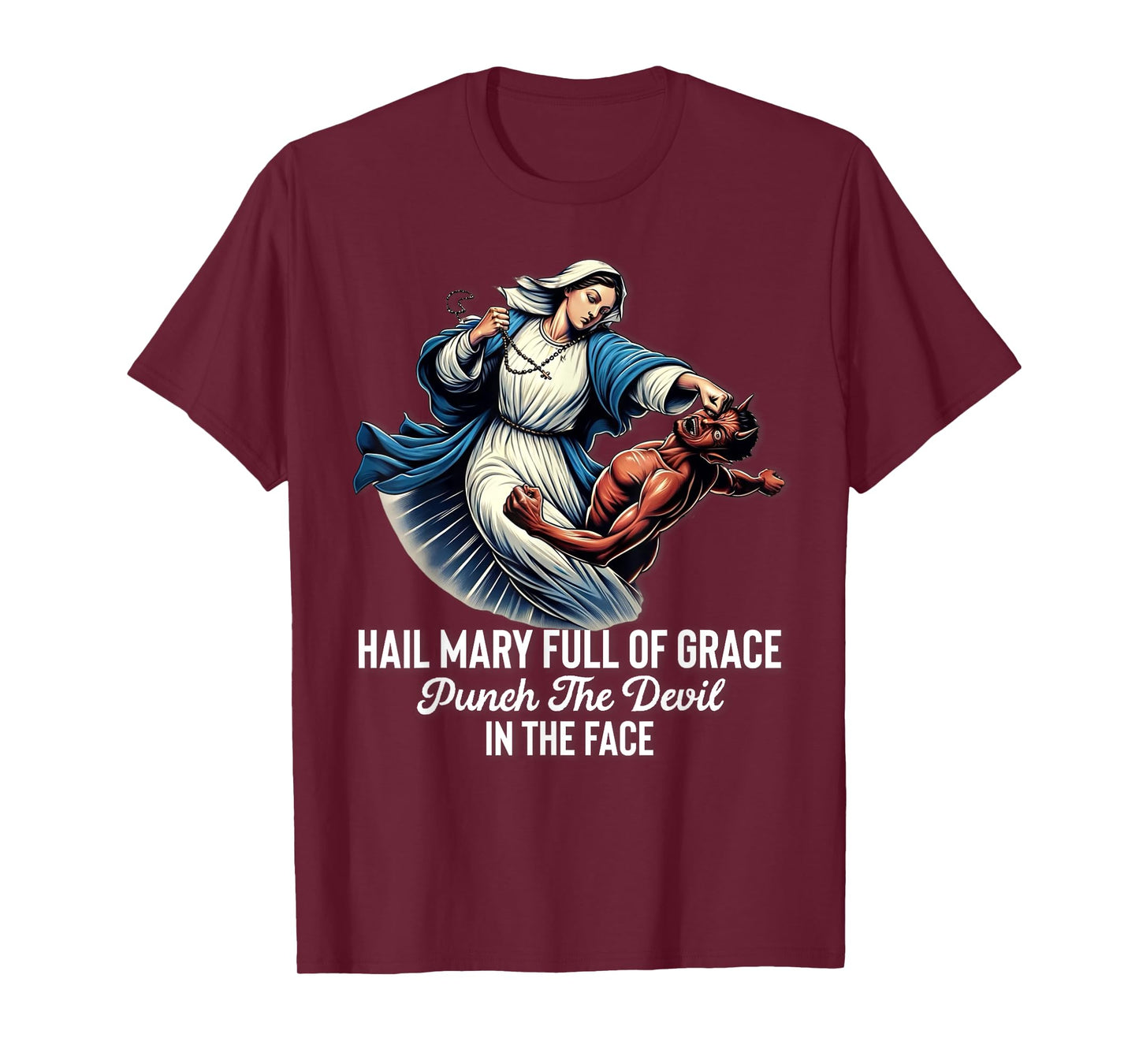 Hail Mary Full of Grace Punch the Devil in the Face Catholic T-Shirt