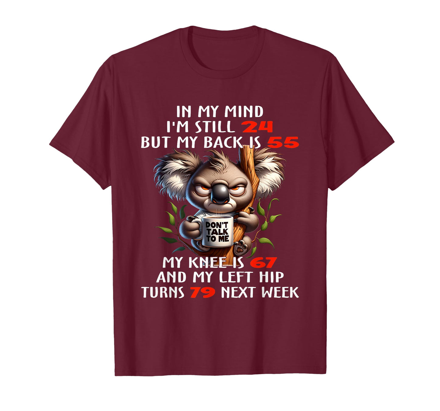 Koala In My Mind I’m Still 24 But My Back Is 55 My Knee Is T-Shirt