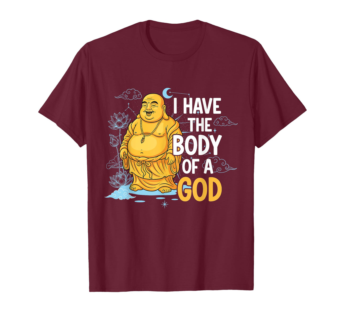 Body of a God Funny Buddha Sarcastic Ancient Deity T-Shirt