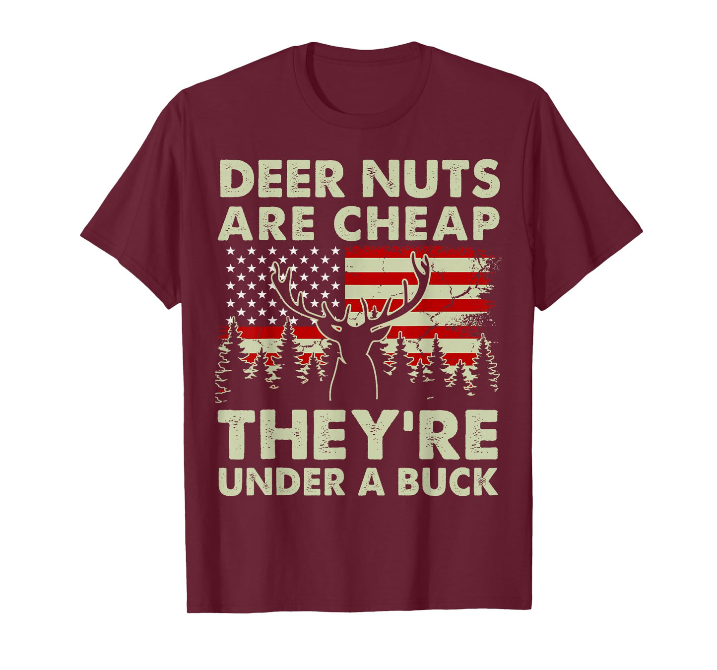 Deer Nut Are Cheap Deer Hunting Gift Dad Hunter Son Daughter T-Shirt