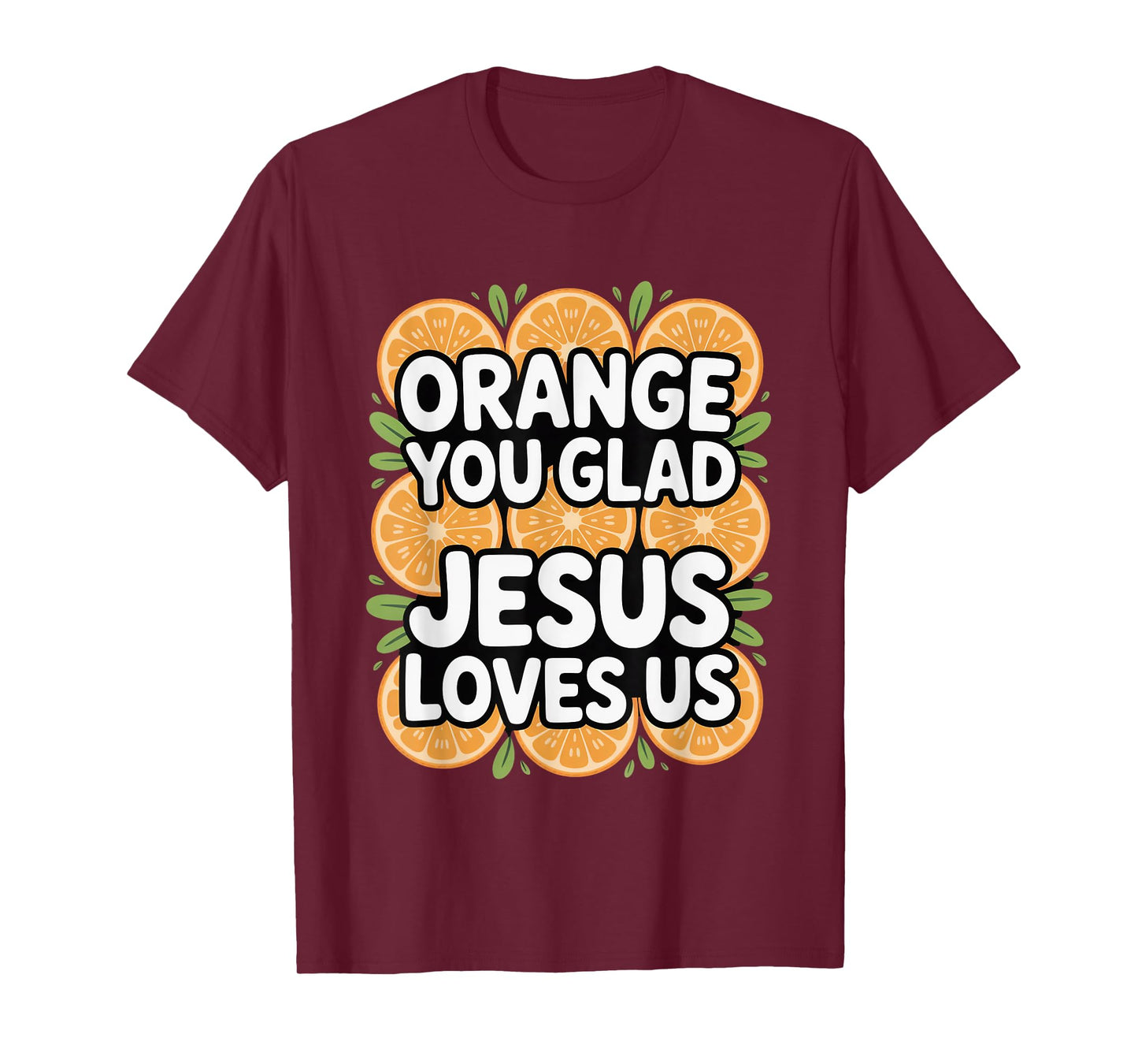 Christian Orange You Glad Jesus Loves Us Scripture T-Shirt
