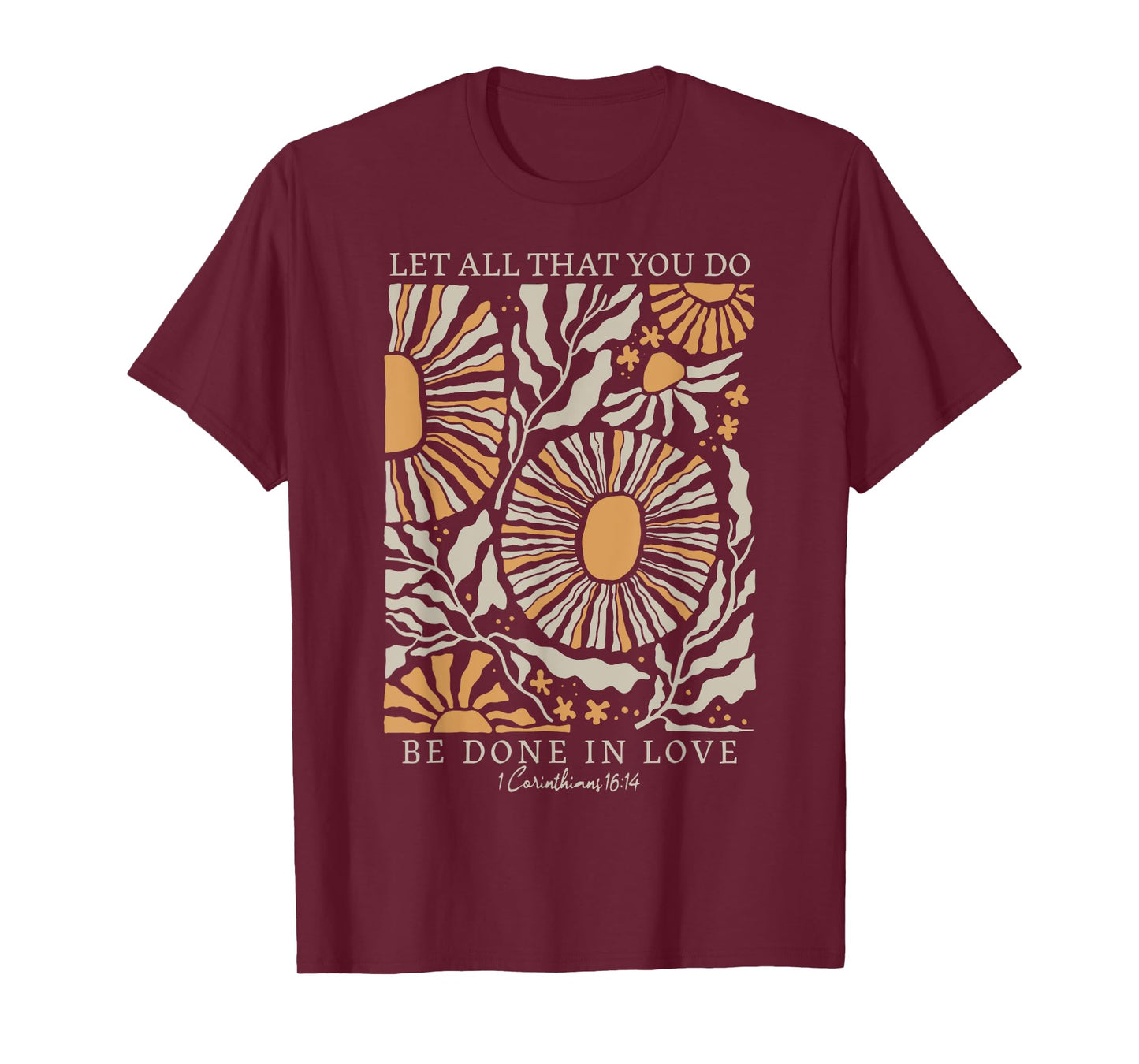 Boho Flower Let All That You Do Be Done In Love Christian T-Shirt