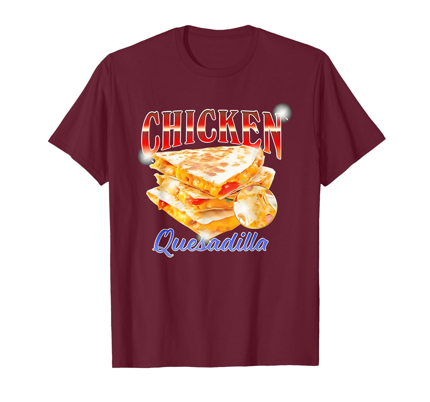 Chicken Quesadilla Funny For Men Women T-Shirt