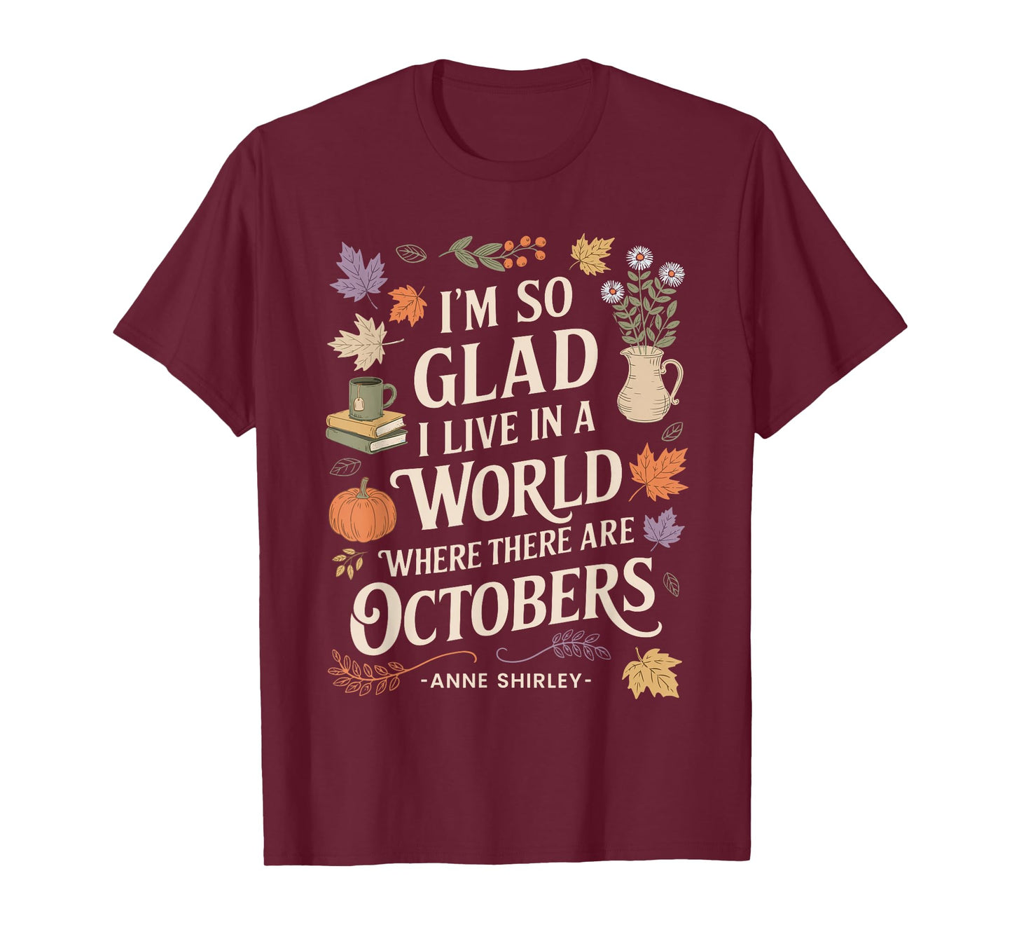 Fall Literature Quote October Anne T-Shirt