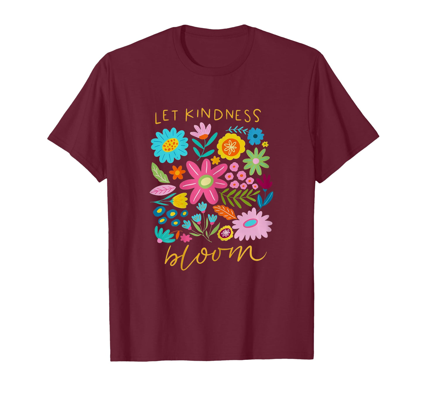 Let Kindness Bloom Mental Health Be Kind Positive Quotes T-Shirt